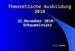 1 Theoretische Ausbildung 2010 22.November 2010: Schaumeinsatz H.-J. Schütz