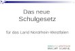 1 Das neue Schulgesetz für das Land Nordrhein-Westfalen 1