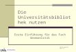 Die Universitätsbibliothek nutzen Erste Einführung für das Fach Germanistik Wintersemester 2011/12