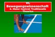 VL Bewegungswissenschaft VL Bewegungswissenschaft 6. Motor Control: Traditionelle Theorien