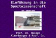Einführung in die Sportwissenschaft WS 2008/09 Prof. Dr. Helmut Altenberger & Prof. Dr. Martin Lames