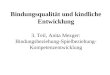Bindungsqualität und kindliche Entwicklung 3. Teil, Anita Mezger: Bindungsbeziehung-Spielbeziehung- Kompetenzentwicklung