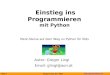 Folie 1 Gregor Lingl, Jan. 2003  Einstieg ins Programmieren mit Python Autor: Gregor Lingl Email: glingl@aon.at Merk-Steine auf dem