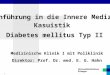 1 Einführung in die Innere Medizin Kasuistik Medizinische Klinik I mit Poliklinik Direktor: Prof. Dr. med. E. G. Hahn Diabetes mellitus Typ II