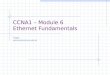 CCNA1 – Module 6 Ethernet Fundamentals Fragen: webmaster@munz-udo.de