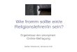 Wie fromm sollte ein/e Religionslehrer/in sein? Ergebnisse der anonymen Online-Befragung Stefan Wiesbrock, Mentorat Köln