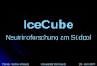 IceCube Neutrinoforschung am Südpol Tobias Fischer-WaselsUniversität Dortmund29. Juni 2007