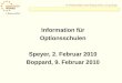 Information für Optionsschulen Speyer, 2. Februar 2010 Boppard, 9. Februar 2010