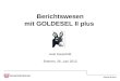 Referat 05 (Hau) Berichtswesen mit GOLDESEL II plus Axel Hauschild Bremen, 26. Juni 2012