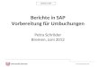 Berichte in SAP Petra Schröder (Ref. 05) Berichte in SAP Vorbereitung für Umbuchungen Petra Schröder Bremen, Juni 2012