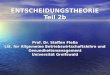 ENTSCHEIDUNGSTHEORIE Teil 2b Prof. Dr. Steffen Fleßa Lst. für Allgemeine Betriebswirtschaftslehre und Gesundheitsmanagement Universität Greifswald