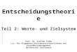 Entscheidungstheorie Teil 2: Werte- und Zielsystem Prof. Dr. Steffen Flea Lst. f¼r Allgemeine Betriebswirtschaftslehre und Gesundheitsmanagement Universit¤t