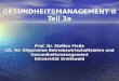 GESUNDHEITSMANAGEMENT II Teil 3a Prof. Dr. Steffen Flea Lst. f¼r Allgemeine Betriebswirtschaftslehre und Gesundheitsmanagement Universit¤t Greifswald