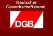 Deutscher Gewerkschaftsbund. Aufbau Gründung des DGB: 1949