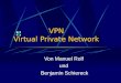 VPN Virtual Private Network Von Manuel Rolf und Benjamin Schiereck