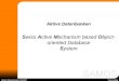 Swiss Active Mechanism based Object- oriented Database System Aktive Datenbanken SS2007 Yves Laske Aktive Datenbanken