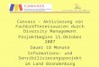 Ein Projekt bei der BBAG e.V Canvass - Aktivierung von Fachkräfteressourcen durch Diversity Management Projektbeginn 15.Oktober 2007 Dauer 18 Monate Informations-