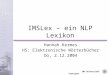 IMS Universität Stuttgart IMSLex – ein NLP Lexikon Hannah Kermes HS: Elektronische Wörterbücher Do, 2.12.2004