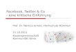 Facebook, Twitter & Co - eine kritische Einführung Prof. Dr. Patricia Arnold, Hochschule München 21.10.2011 Klostergemeinschaft Kommunität Venio