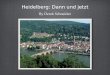 Heidelberg: Dann und jetzt By Derek Schneider. Die Geschichte Erste urkundliche Erwähnung: 1196 Zerstörung Heidelbergs durch Ludwig XVI von Frankreich: