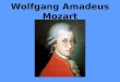 Wolfgang Amadeus Mozart. Inhaltsangabe: Das Leben Das Wunderkind Mozart Gedenken an Mozart Die Musik Die Zauberflöte