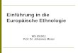 Einführung in die Europäische Ethnologie WS 2010/11 Prof. Dr. Johannes Moser
