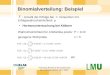 Vorlesung Biometrie für Studierende der Veterinärmedizin 10.11.2005 Binomialverteilung: Beispiel Wahrscheinlichkeit für Antibiotika positiv P = 1/10 gezogene