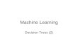 Machine Learning Decision Trees (2). Beispiel (Wiederholung)