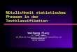 Nützlichkeit statistischer Phrasen in der Textklassifikation Wolfgang Flury 7. Juli 2004 (im Rahmen des Hauptseminars Maschinelle Lernverfahren und Textklassifikation