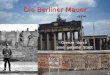 Die Berliner Mauer Grenze durch eine geteilte Stadt