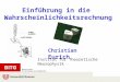 Christian Eurich Institut für Theoretische Neurophysik Einführung in die Wahrscheinlichkeitsrechnung