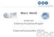 Marc Weiß externer Datenschutzbeauftragter Datenschutzauditor (TÜV)