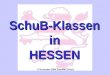 SchuB-KlasseninHESSENSchuB-KlasseninHESSEN © November 2004 Joachim Schulz