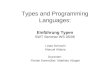 Types and Programming Languages: Einführung Typen SWT Seminar WS 05/06 Linda Schmuhl Manuel Aldana Dozenten: Florian Kammüller, Matthias Vösgen