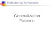 Refactoring To Patterns Generalization Patterns. Einführung Ziel spezifisches Code -> allgemeingültigeres Code Motivation Beseitigung von mehrfach vorhandenes