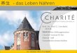 - das Leben Nähren Horst-Görtz-Stiftungsinstitut CharitéCentrum 01 für Human- und Gesundheitswissenschaften Prof. Dr. Paul U. Unschuld, M.P.H. Direktor