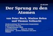 Der Sprung zu den Atomen von Peter Buck, Markus Rehm und Thomas Seilnacht Studienseminar für Gymnasien Heppenheim Fachseminar Chemie 2. Hauptsemester 2009