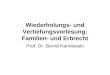 Wiederholungs- und Vertiefungsvorlesung: Familien- und Erbrecht Prof. Dr. Bernd Kannowski