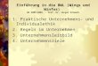 Einführung in die BWL (Wings und Winfos) WS 2005/2005 - Prof. Dr. Jürgen Schwark 1. Praktische Unternehmens- und Individualethik 2. Regeln im Unternehmen