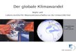 Mojib Latif Leibniz-Institut für Meereswissenschaften an der Universität Kiel Der globale Klimawandel