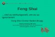 Feng Shui …viel zu wirkungsvoll, um es zu ignorieren! Hans-Georg Strunz Dipl. Qi-MAG Feng Shui-Berater, Dipl.- Ing. Elektrotechnik 