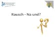 Rausch - Na und?. Studie der Leuphana-Universität Lüneburg (2010) Ein Studienergebnis zum Thema Rauschtrinken: Insgesamt leichter Rückgang des Alkoholkonsums,
