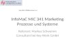 InfoMaC MIC 341 Marketing Prozesse und Systeme Referent: Markus Schwemm Consultant bei Key-Work GmbH Herzlich Willkommen zu