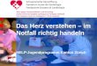 © S c h w e i z e r i s c h e H e r z s t i f t u n g Das Herz verstehen – im Notfall richtig handeln HELP-Jugendprogramm Kanton Zürich