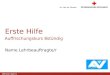 Www.roteskreuz.at Version April | 2011 Name Lehrbeauftragte/r Erste Hilfe Auffrischungskurs 8stündig