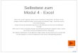 ECDL Selbsttest zum Modul 4 - Excel Wenn Sie auf den folgenden Seiten dieser PowerPoint Präsentation die Stelle mit der richtigen Antwort angeklickt haben,
