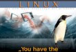 You have the source, Luke!. Was ist denn Linux? Linux ist ein freies (Open Source) und plattformunabhängiges Mehrbenutzer-Betriebssystem für Computer