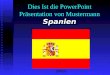 Dies Ist die PowerPoint Präsentation von Mustermann Spanien