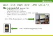 Was ist nun der MR Online Manager? Ein elektronisches System für: Auftragsverwaltung Lieferscheinerfassung Auftragsübermittlung an PDA und WEB Gemeinschaftsmaschinen
