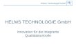Helms Technologie GmbH HELMS TECHNOLOGIE GmbH Innovation für die integrierte Qualitätskontrolle